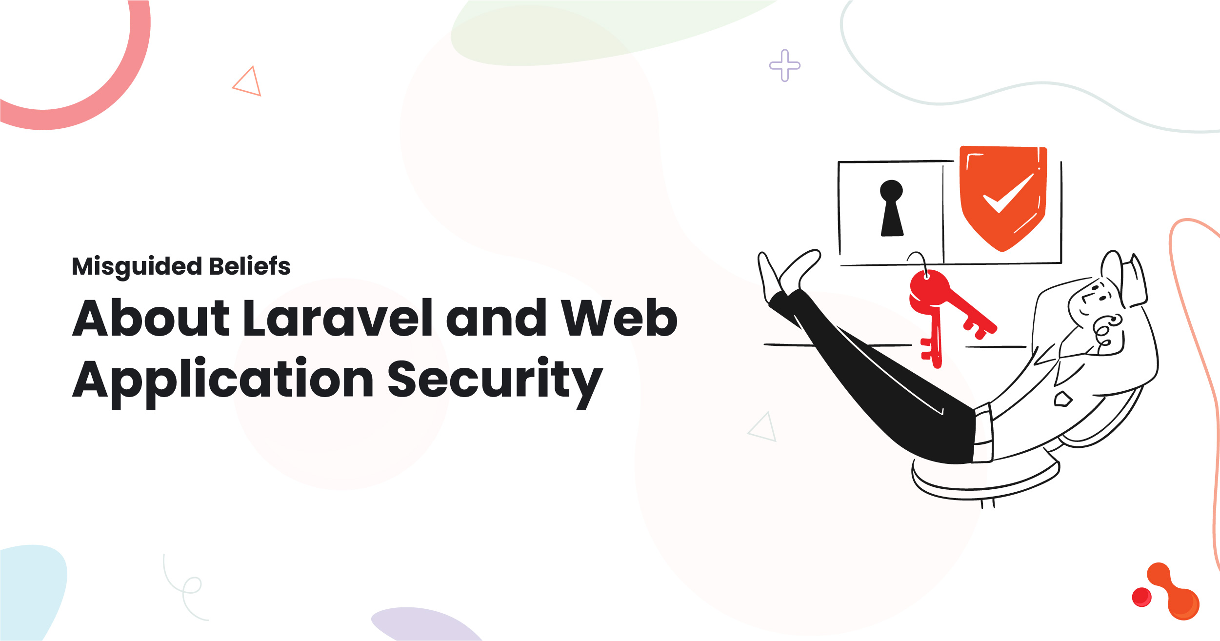 Misguided Beliefs About Laravel and Web Application Security