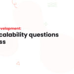 MEAN stack Development: 10 vital scalability questions to address